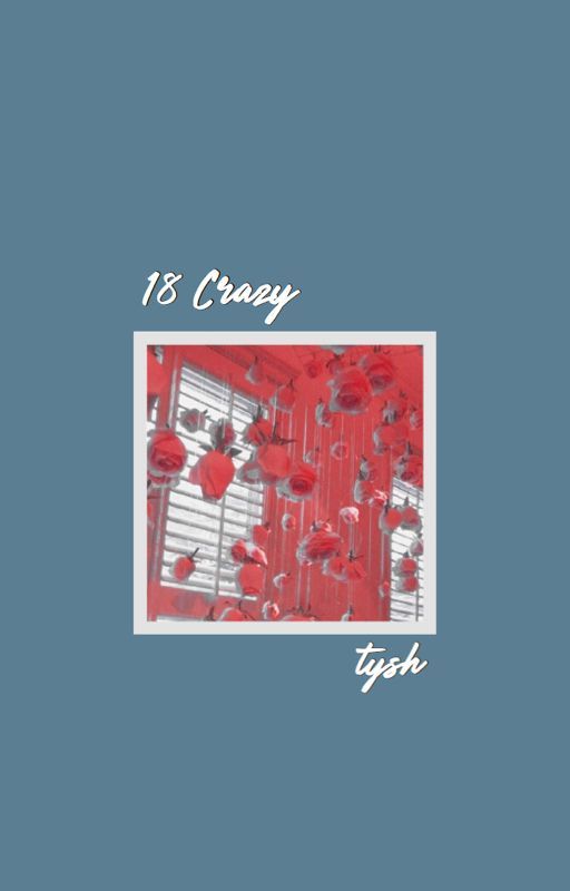 18, Crazy ➝ tysh by TEDD_E