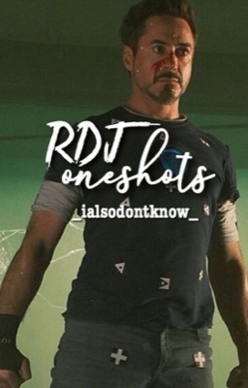 RDJ x [MALE]reader | Robert Downey Jr. x reader oneshots by your-ouma-kun