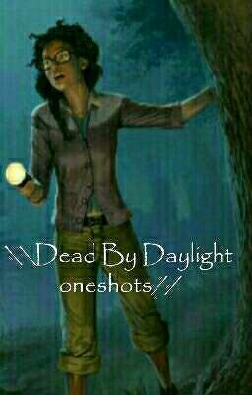 \\Dead by Daylight oneshots// {Requests Closed For The Time Being} by IAmADori