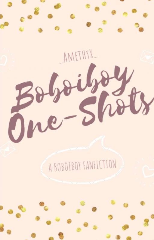 One-Shots [Boboiboy] by _Amethyx_