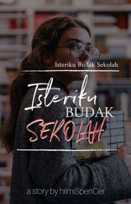 ISTERIKU BUDAK SEKOLAH [COMPLETED] cover