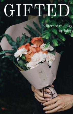 GIFTED- a semi-literate roleplay by Luleya