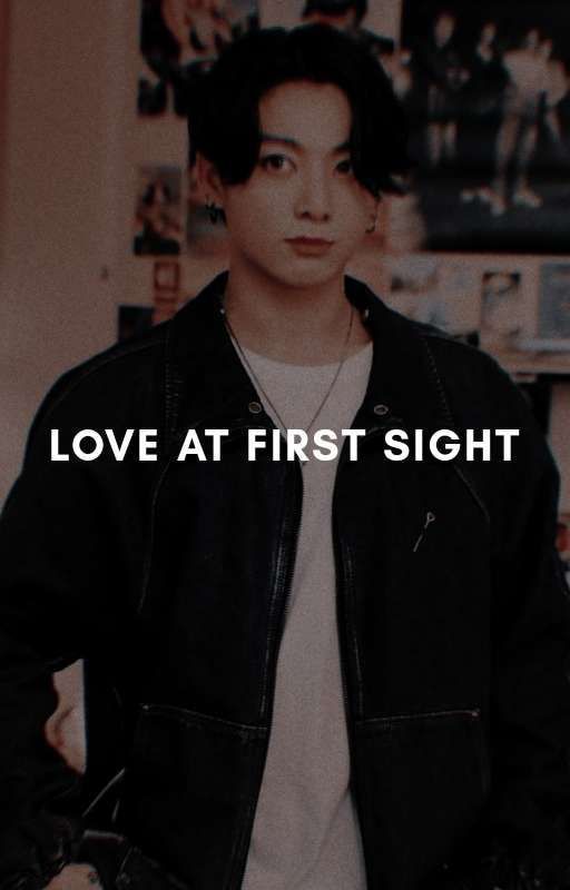 Love At First Sight | jungkook ✓ by _moonlight_catcher_