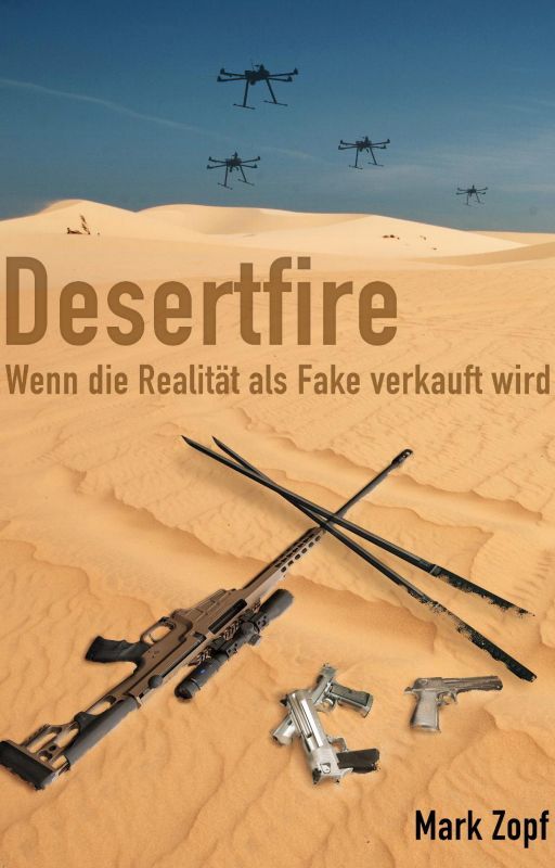 Desertfire - Wenn die Realität als Fake verkauft wird by MarkZopf