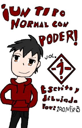 Un tipo normal con poder Volumen 1 (Novela Ligera) by MaxHernandez095