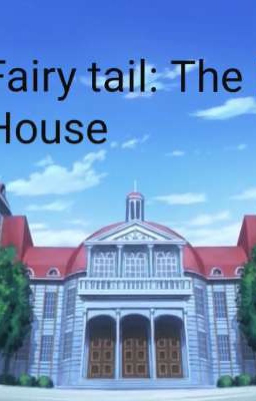 Fairy tail: The Big house by Mymtngames25