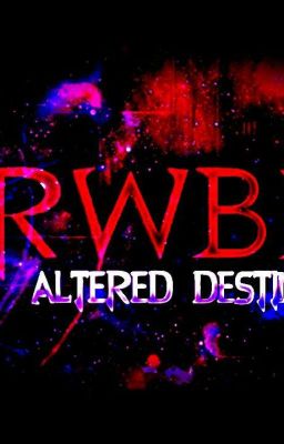 RWBY: Altered Destiny Volume 1 [RWBY Fanfic] cover