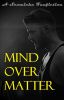 Mind Over Matter | Scomiche