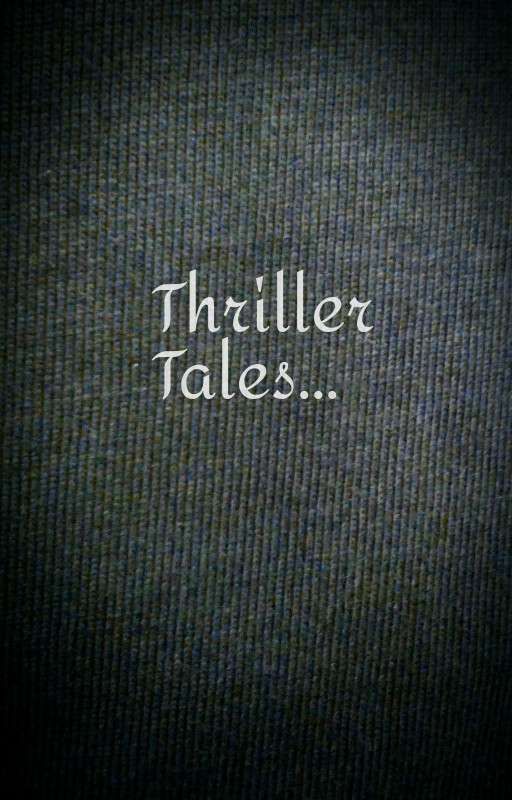 Thriller Tales by _thechaoticwriter