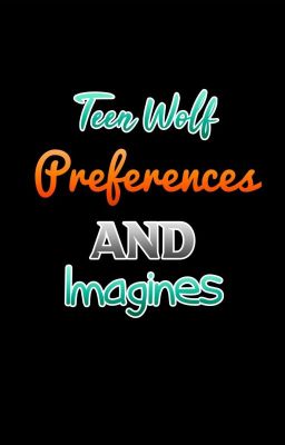 Teen Wolf Preferences and Imagines (Requests Open) cover