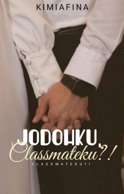 Jodohku,Classmate Ku?✅ cover