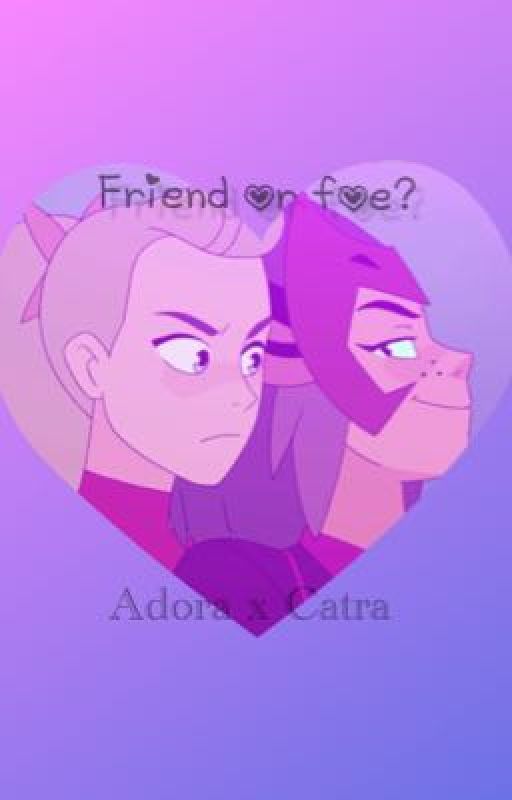 Friend or foe? Adora x Catra.  by Moondoria