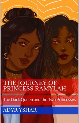 The Journey of Princess Ramylah: The Dark Queen and the Two Princesses cover