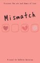 MISMATCH by KatieGeronimo