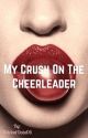 My crush on the Cheerleader (gxg) by WildcatData06