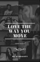 Love The Way You Move || Dancers by StarAce11