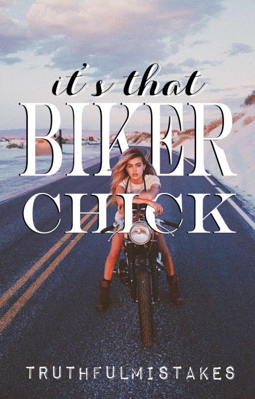 It's That Biker Chick by truthfulmistakes