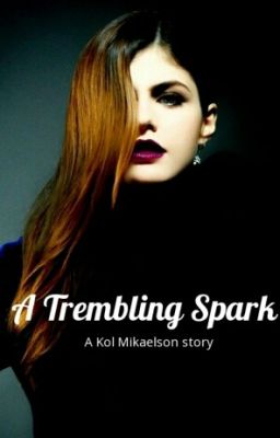 A Trembling Spark || Kol Mikaelson cover