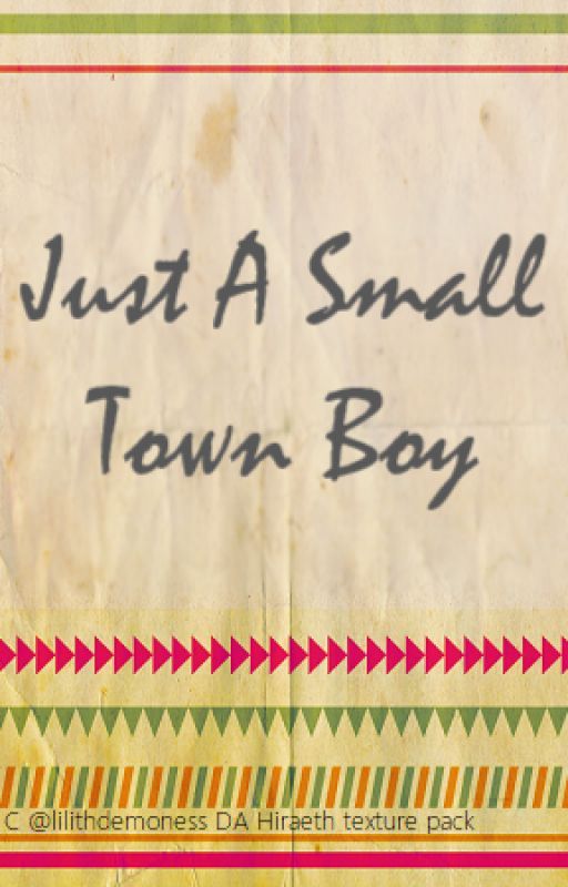 Just A Small Town Boy by GashouseGables