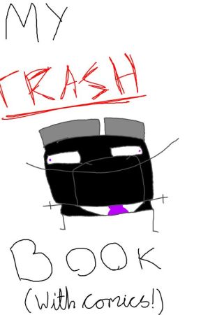 My Trash Book (With comics!) by Shadowswirlp