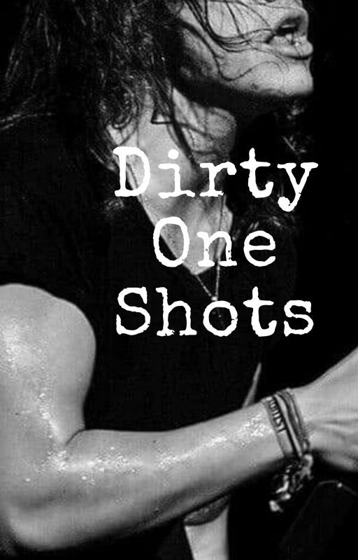 Dirty One Shots (Harry Styles) by Harrystyles_gotme