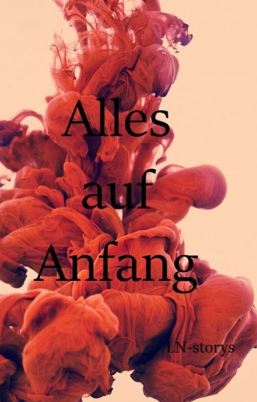 Alles auf Anfang by LN-storys