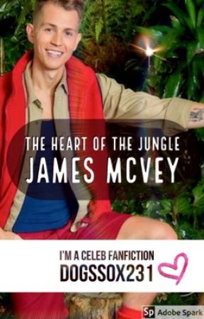 The Heart of the Jungle - James McVey - I'm A Celebrity 2018 Fanfic by DogsSox231