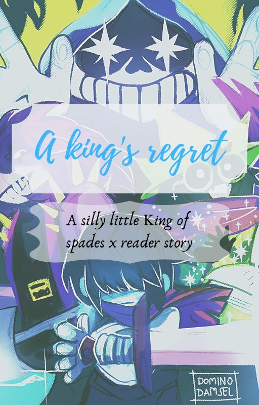 A king's regret - A silly little king of spades x reader by mystery_writer342