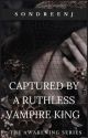 Captured By A Ruthless Vampire King (Book 2) ✔️ by S0NDREENJ