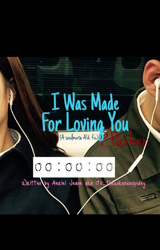 I Was Made For Loving You|P.Parker{soulmate AU} by its_theunknownspidey