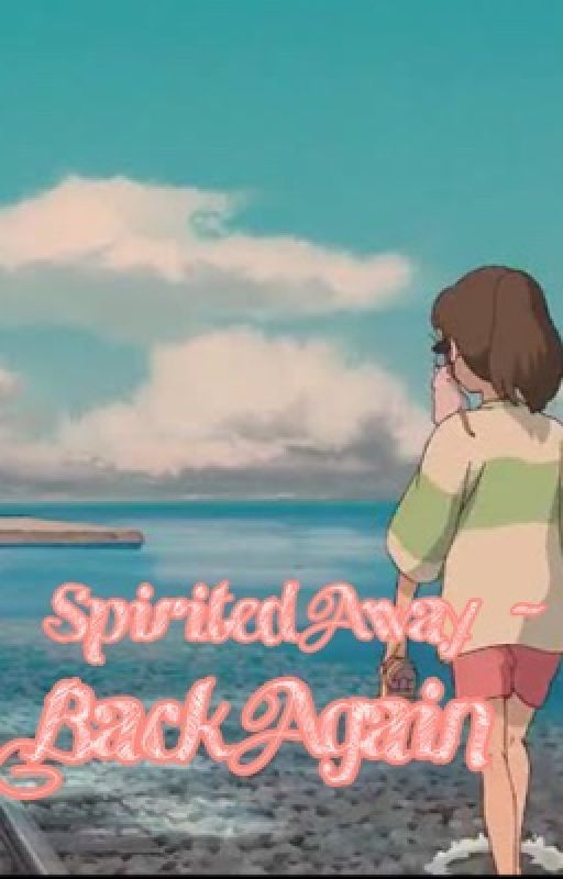 Spirited Away - Back Again by _daeguyoongi_