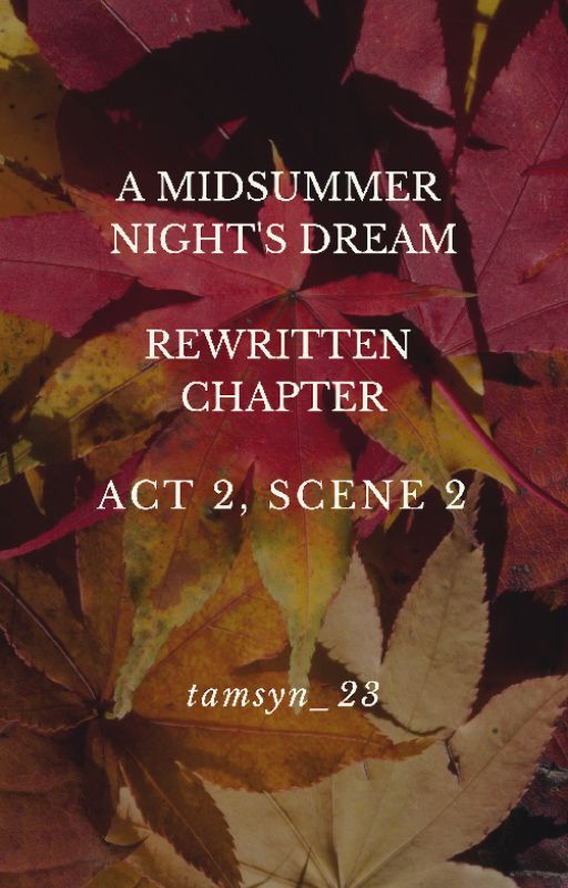 A Midsummer Night's Dream - Rewritten Chapter by tamsyn_23