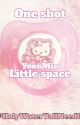 Little space| Yoonmin One Shots by HolyWaterYallNeedIt