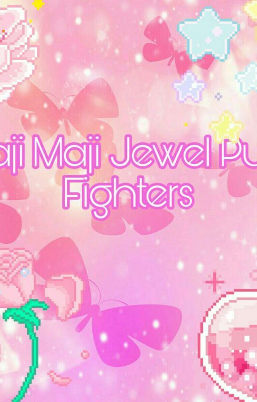 Maji Maji Jewel Pure Fighters!🔮 by Lovelypopgirl