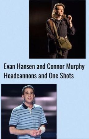 Evan Hansen and Connor Murphy Headcannons and One Shots! (X Reader) by SuchFandoms