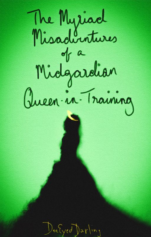 The Myriad Misadventures of a Midgardian Queen-In-Training || Loki x Reader by DoeEyedDarling