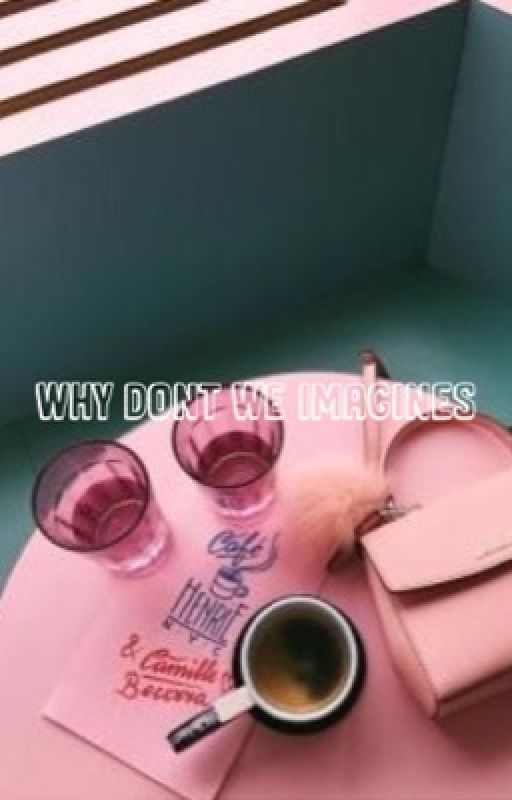 Why Don't We imagines by honeywithdaisies