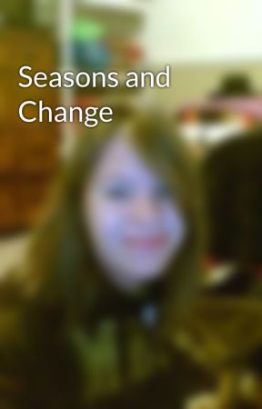 Seasons and Change by acerrone_2021