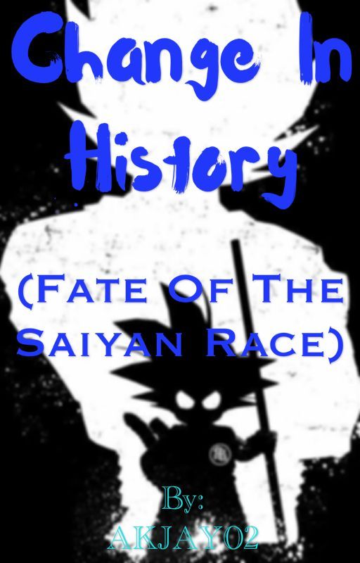 Change In History (Fate of the Saiyan race) Hiatus by SixthHaven