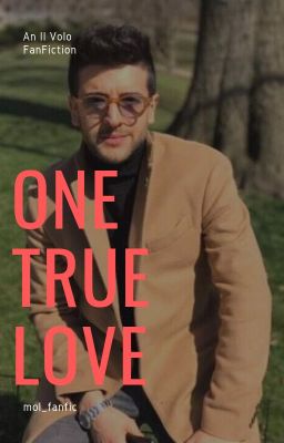 One True Love | Il Volo FanFic cover