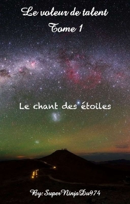 Le voleur de talent Tome I: Le chant des étoiles by JamesCameron974