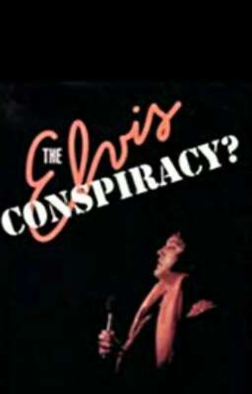 The Elvis Conspiracy  by Sskylerr22