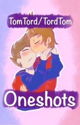 TomTord/TordTom Oneshots and eddsworld art cover