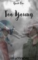 Too Young (Travlyn Fic) by AJKBookworm