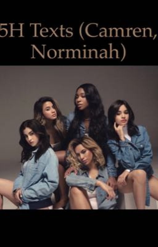 5H texts (Camren, Norminah) by mmmokaythen