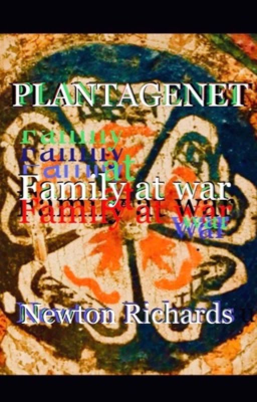 PLANTAGENET. Family at War. by NewtonR