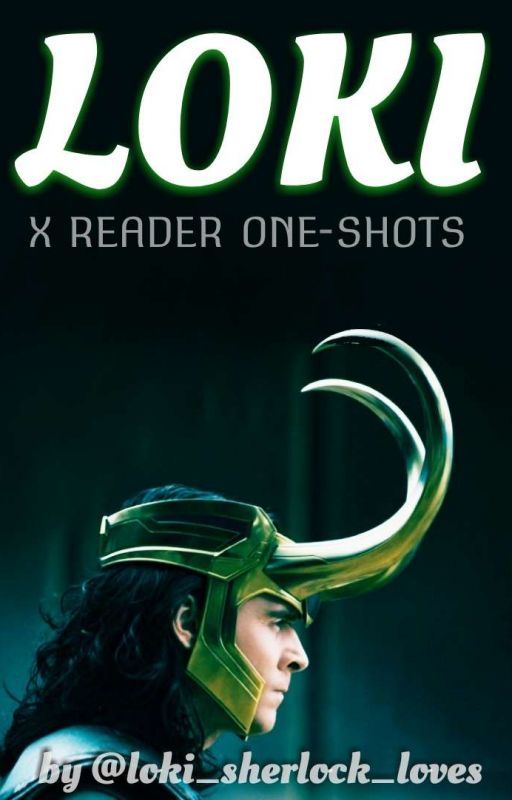 Loki X Reader One-Shots [SLOW UPDATES] by loki_sherlock_loves