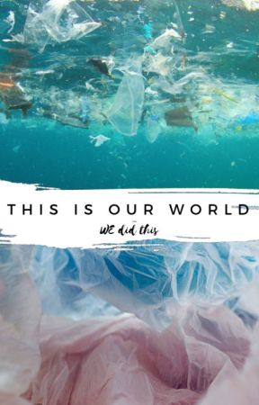 This is Our World- #PlanetOrPlastic by ChalkyWords