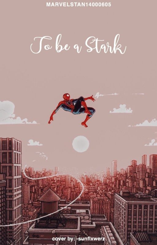 To be a Stark {Peter Parker X OC} ( from AOU to FFH) by marvelstan14000605