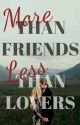 More than friends, less than lovers by franceskakrence